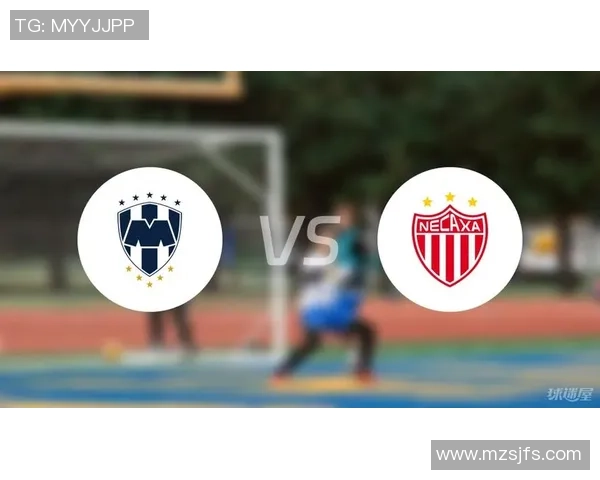 蒙特雷与内卡萨117比赛结果分析及精彩瞬间回顾 蒙特雷与内卡萨117比赛结果分析及精彩瞬间回顾